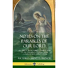 Notes on the Parables of our Lord: All Thirty Trench Bible Commentaries on the Teachings of Jesus Christ, Complete with Annotations (Hardcover)