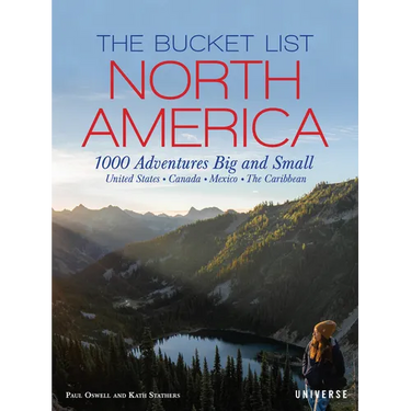 The Bucket List: North America: 1,000 Adventures Big and Small