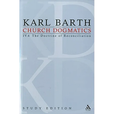 Church Dogmatics Study Edition 30: The Doctrine of Reconciliation IV.4