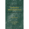 Comparative Administrative Law: In One Combined Volume; Volume-I Organization, Volume-II Legal Relations