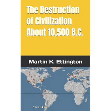 The Destruction of Civilization about 10,500 B.C.