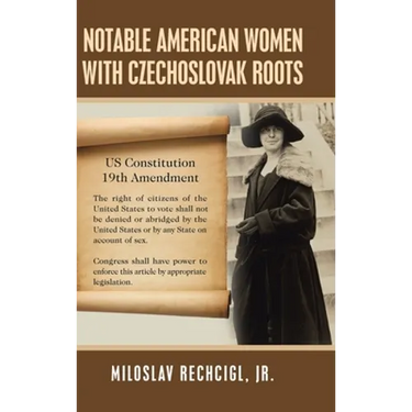 Notable American Women with Czechoslovak Roots: A Bibliography, Bio-Bibliographies, Historiography and Genealogy