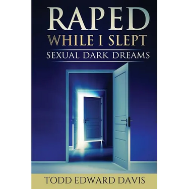 Raped While I Slept: Sexual Dark Dreams