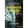 Whitewater Rescues: True Stories of Survival, Bravery, and Quick Thinking