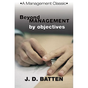Beyond Management by Objectives: A Management Classic