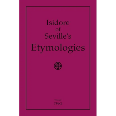 Isidore of Seville's Etymologies: Complete English Translation, Volume 2