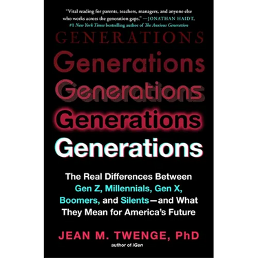 Generations: The Real Differences Between Gen Z, Millennials, Gen X, Boomers, and Silents--And What They Mean for America's Future