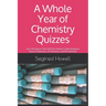 A Whole Year of Chemistry Quizzes: Over 130 Quizzes That Will Test Student Understanding In Honors Chemistry, AP Chemistry, and IB Chemistry