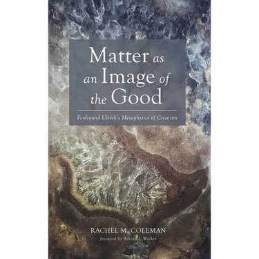 Matter as an Image of the Good: Ferdinand Ulrich's Metaphysics of Creation