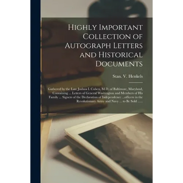 Highly Important Collection of Autograph Letters and Historical Documents: Gathered by the Late Joshua I. Cohen, M.D. of Baltimore, Maryland, Containi