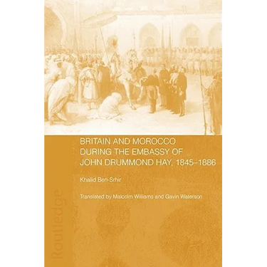 Britain and Morocco During the Embassy of John Drummond Hay