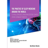 The Practice of Sleep Medicine Around The World: Challenges, Knowledge Gaps and Unique Needs
