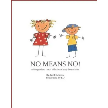 No Means No!: A Fun Guide to Teach Kids about Body Boundaries