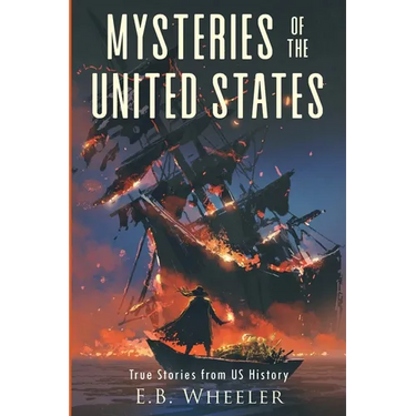 Mysteries of the United States: True Stories from US History