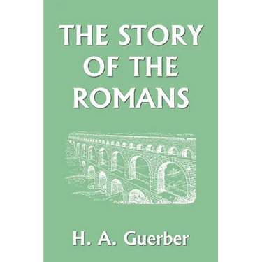 The Story of the Romans (Yesterday's Classics)