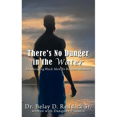 There's No Danger in the Water: Encouraging Black Men to Become Mentors
