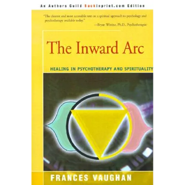 The Inward Arc: Healing in Psychotherapy and Spirituality