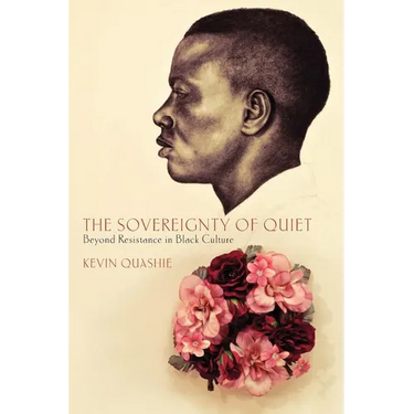 The Sovereignty of Quiet: Beyond Resistance in Black Culture