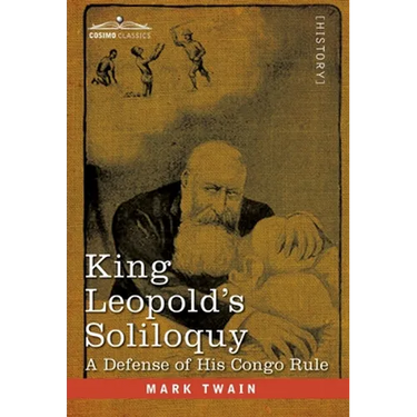 King Leopold's Soliloquy: A Defense of his Congo Rule
