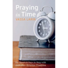 Praying in Time: The Hours & Days in Step with Orthodox Christian Tradition