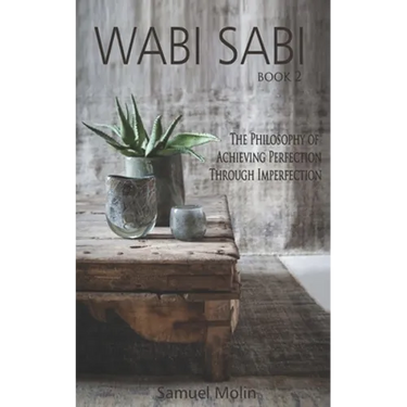 Wabi Sabi: The Philosophy of Achieving Perfection Through Imperfection