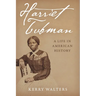 Harriet Tubman: A Life in American History