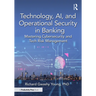 Technology, AI, and Operational Security in Banking: Mastering Cybersecurity and Tech Risk Management