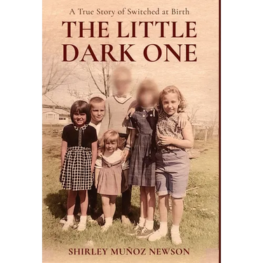 The Little Dark One: A True Story of Switched at Birth