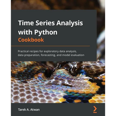 Time Series Analysis with Python Cookbook: Practical recipes for exploratory data analysis, data preparation, forecasting, and model evaluation