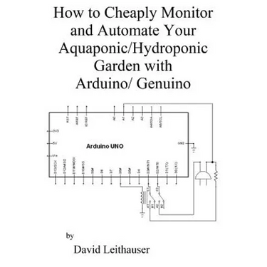 How to Cheaply Monitor and Automate Your Aquaponic/Hydroponic Garden with Arduin