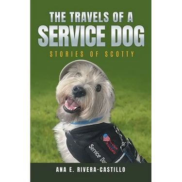 The Travels of a Service Dog: Stories of Scotty