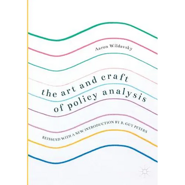 The Art and Craft of Policy Analysis: Reissued with a New Introduction by B. Guy Peters
