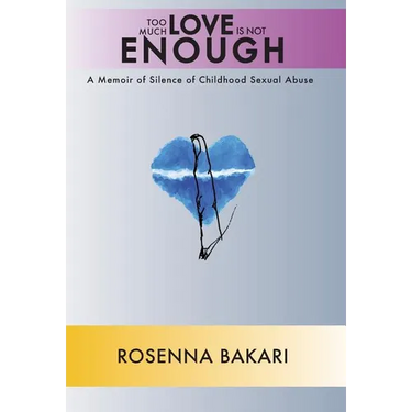 Too Much Love Is Not Enough: A Memoir of Childhood Sexual Abuse