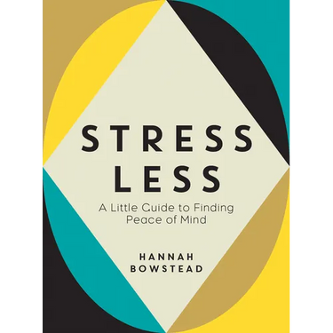 Stress Less: A Little Guide to Finding Peace of Mind