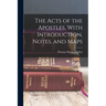 The Acts of the Apostles, With Introduction, Notes, and Maps