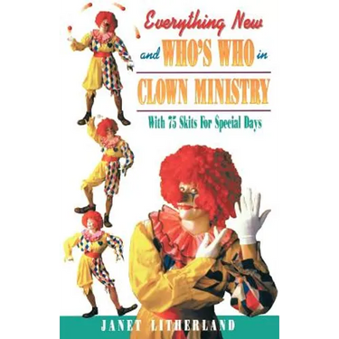 Everything New and Who's Who in Clown Ministry