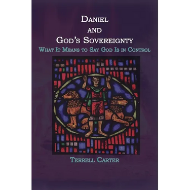 Daniel and God's Sovereignty: What It Means to Say God Is in Control