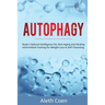 Autophagy: Body's Natural Intelligence for Anti-Aging and Healing - Intermittent Fasting for Weight Loss & Self-Cleansing