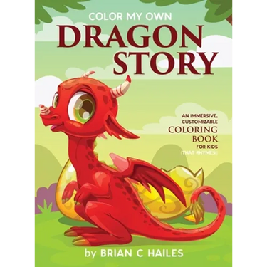 Color My Own Dragon Story: An Immersive, Customizable Coloring Book for Kids (That Rhymes!)