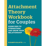 Attachment Theory Workbook for Couples: Exercises to Strengthen and Grow Your Relationship