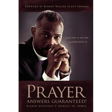 Prayer Answers Guaranteed!: Learn how to ask God ...and RECEIVE it!