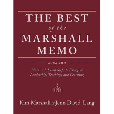 The Best of the Marshall Memo: Book Two: Ideas and Action Steps to Energize Leadership, Teaching, and Learning