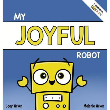 My Joyful Robot: A Children's Social Emotional Book About Positivity and Finding Joy