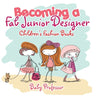 Becoming a Fab Junior Designer Children's Fashion Books