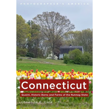 Connecticut: Quaint, Historic Barns and Farms of the Nutmeg State