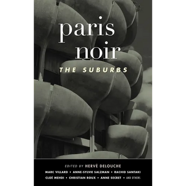 Paris Noir: The Suburbs: Akashic Noir Series