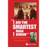 "I Am the Smartest Man I Know"