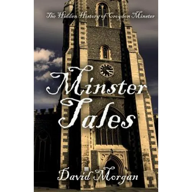 Minster Tales: The Hidden History of Croydon Minster