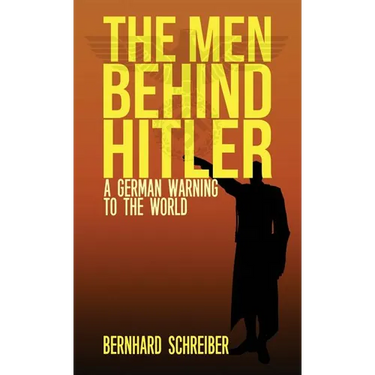 The Men Behind Hitler: A German Warning to the World