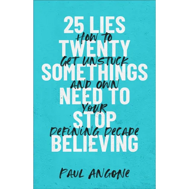 25 Lies Twentysomethings Need to Stop Believing